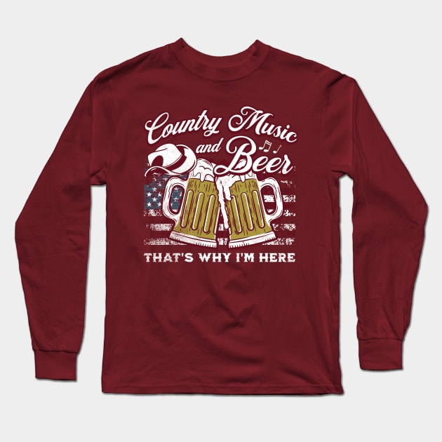 Country Music and Beer That's Why I'm Here Long Sleeve T-Shirt by DetourShirts